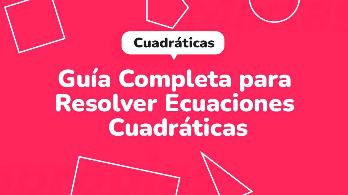 Gu A Completa Para Resolver Ecuaciones Cuadr Ticas