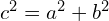 c^2 = a^2 + b^2