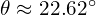 \theta \approx 22.62^\circ