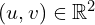 (u, v) \in \mathbb{R}^2