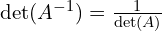 \det(A^{-1}) = \frac{1}{\det(A)}