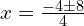 x = \frac{-4 \pm 8}{4}