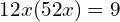 12x−(5−2x)=9
