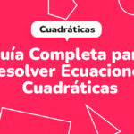 Guía completa para resolver ecuaciones cuadráticas: métodos y ejemplos prácticos